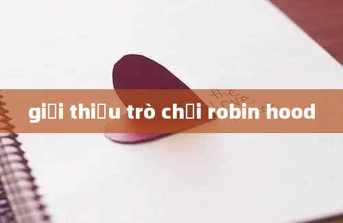 giới thiệu trò chơi robin hood