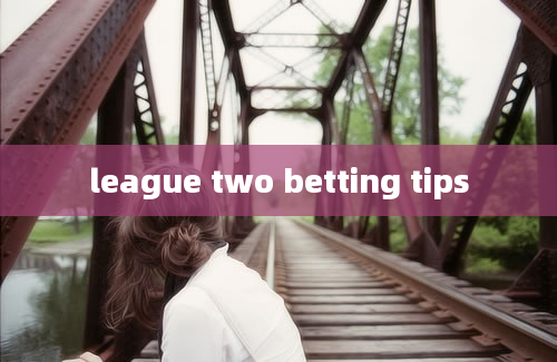 league two betting tips