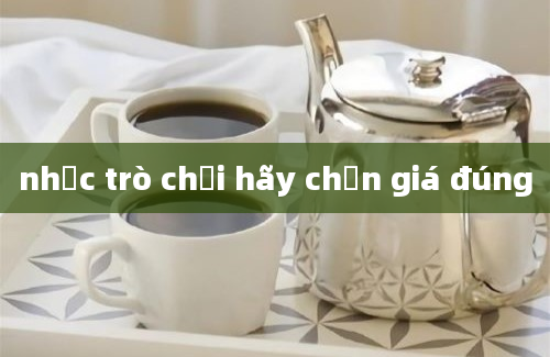 nhạc trò chơi hãy chọn giá đúng