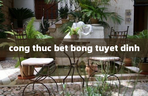 cong thuc bet bong tuyet dinh