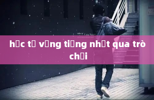 học từ vựng tiếng nhật qua trò chơi