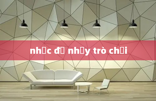 nhạc để nhảy trò chơi