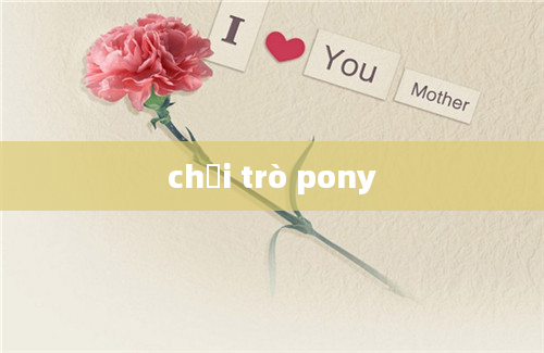 chơi trò pony