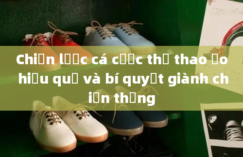 Chiến lược cá cược thể thao ảo hiệu quả và bí quyết giành chiến thắng