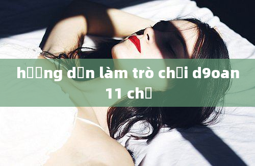 hương dẫn làm trò chơi d9oan11 chữ