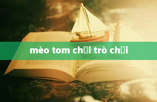 mèo tom chơi trò chơi