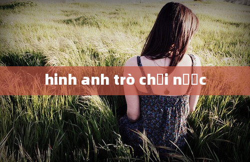 hinh anh trò chơi nước