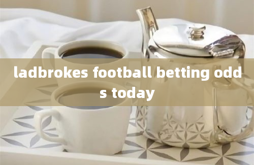 ladbrokes football betting odds today