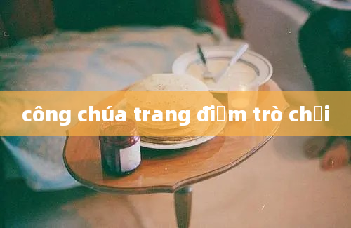 công chúa trang điểm trò chơi