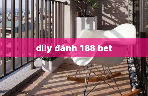 dậy đánh 188 bet