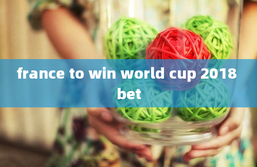 france to win world cup 2018 bet