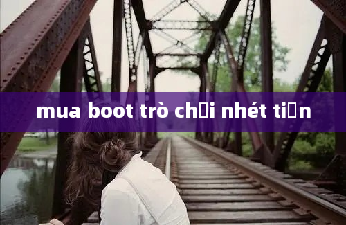 mua boot trò chơi nhét tiền