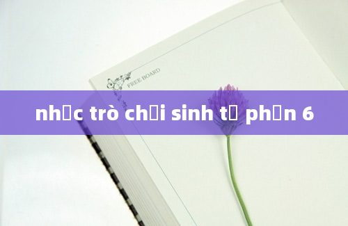 nhạc trò chơi sinh tử phần 6