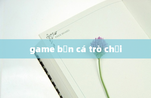 game bắn cá trò chơi