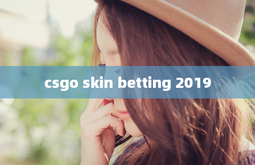 csgo skin betting 2019