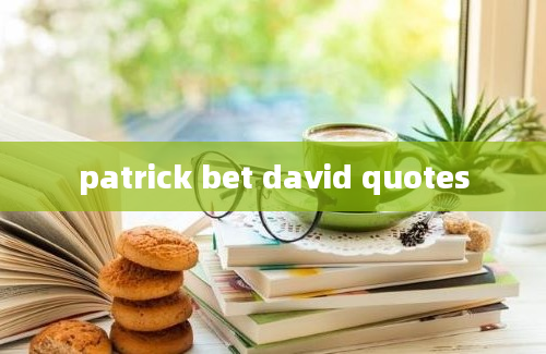 patrick bet david quotes