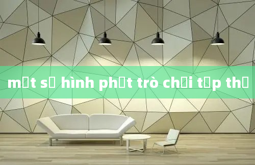 một số hình phạt trò chơi tập thể