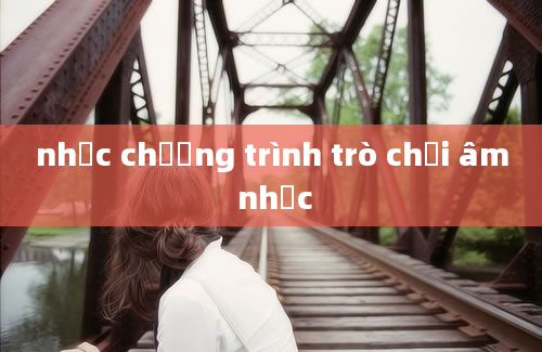 nhạc chương trình trò chơi âm nhạc