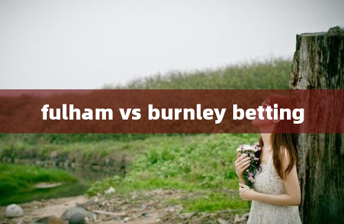 fulham vs burnley betting