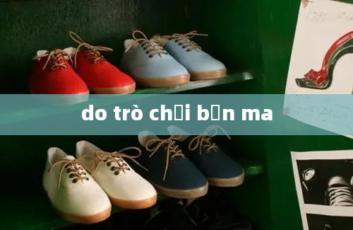 do trò chơi bắn ma