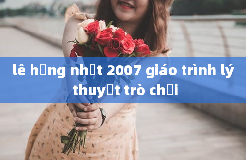 lê hồng nhật 2007 giáo trình lý thuyết trò chơi