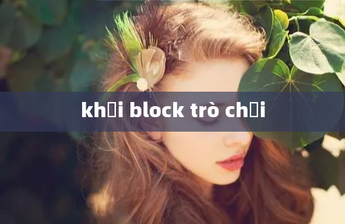 khối block trò chơi