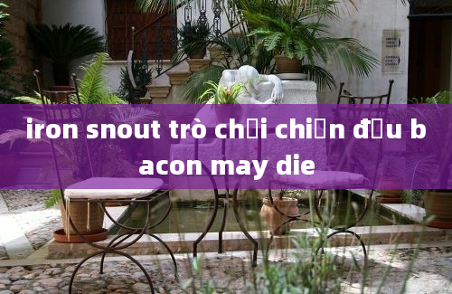 iron snout trò chơi chiến đấu bacon may die