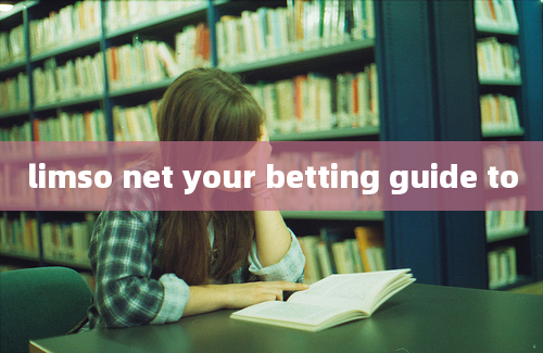 limso net your betting guide to