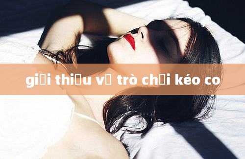 giới thiệu về trò chơi kéo co