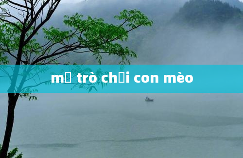 mở trò chơi con mèo