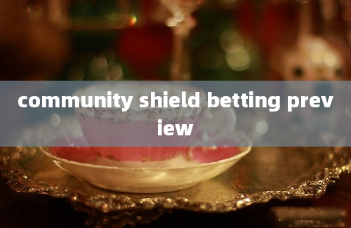 community shield betting preview