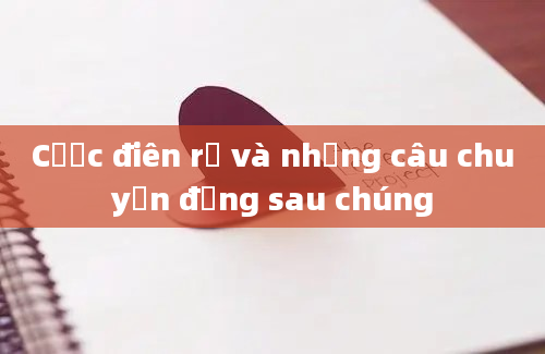 Cược điên rồ và những câu chuyện đằng sau chúng