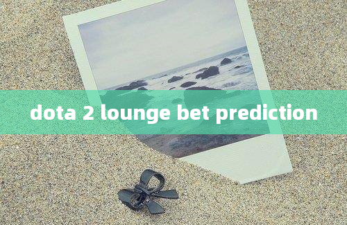 dota 2 lounge bet prediction