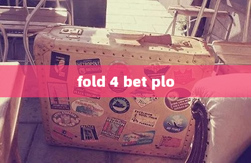 fold 4 bet plo