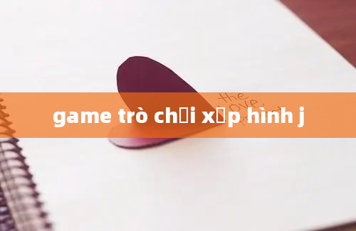 game trò chơi xếp hình j