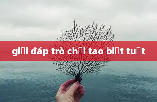 giải đáp trò chơi tao biết tuốt