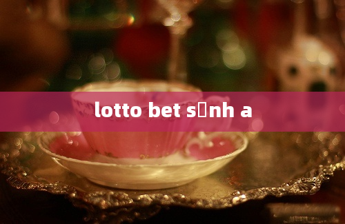 lotto bet sảnh a