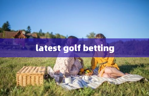 latest golf betting