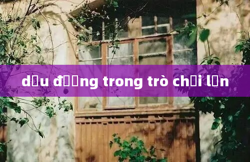 dấu đường trong trò chơi lớn