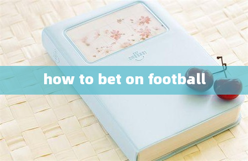 how to bet on football