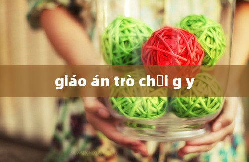 giáo án trò chơi g y