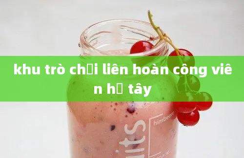 khu trò chơi liên hoàn công viên hồ tây