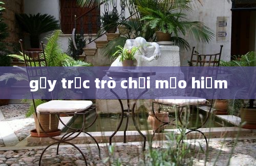 gẫy trục trò chơi mạo hiểm