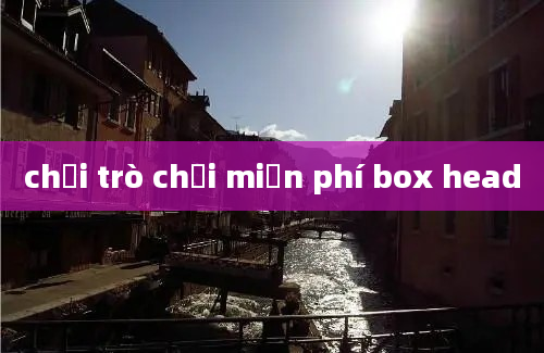 chơi trò chơi miễn phí box head