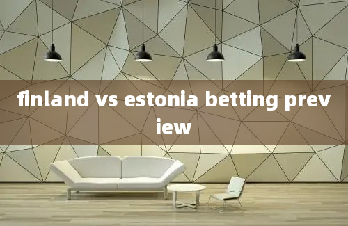 finland vs estonia betting preview