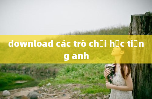 download các trò chơi học tiếng anh