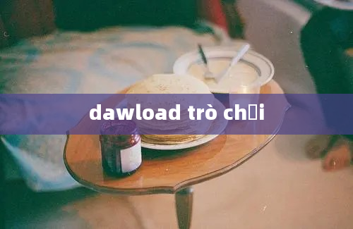 dawload trò chơi