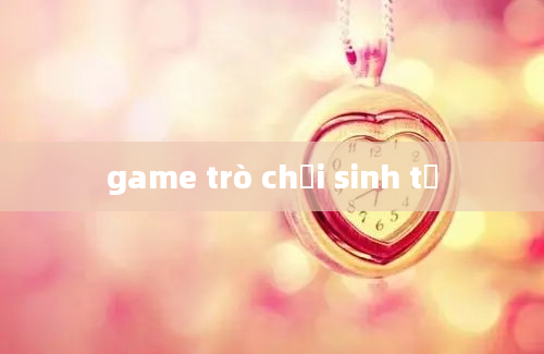 game trò chơi sinh tử