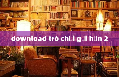 download trò chơi gọi hồn 2