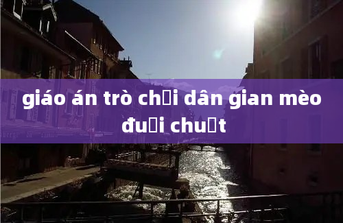 giáo án trò chơi dân gian mèo đuổi chuột